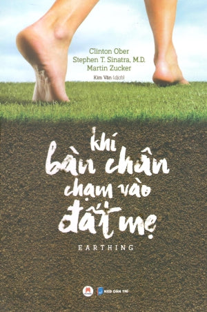 Khi Bàn Chân Chạm Vào Đất Mẹ / Earthing - The Most Important Health Discovery Ever!
