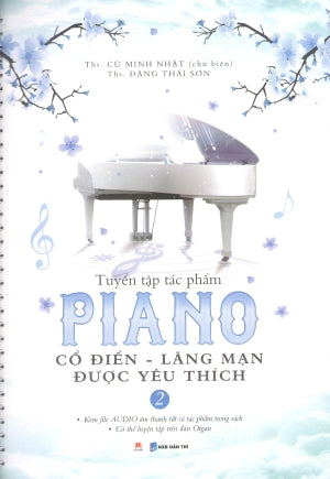 Tuyển Tập Tác Phẩm Piano Cổ Điển - Lãng Mạn Được Yêu Thích - Tập 2 .