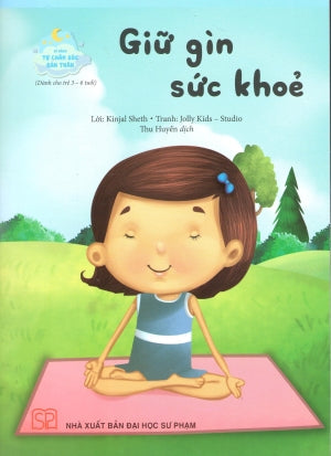 Kĩ Năng Tự Chăm Sóc Bản Thân (Bộ 8 Quyển)- Giữ Gìn Sức Khỏe (Dành Cho Trẻ 3-6 Tuổi). ĐH Sư Phạm (PEC)