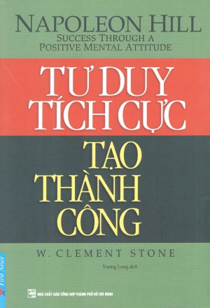 Tư Duy Tích Cực Tạo Thành Công. / Success Through A Positive Mental Attitude.