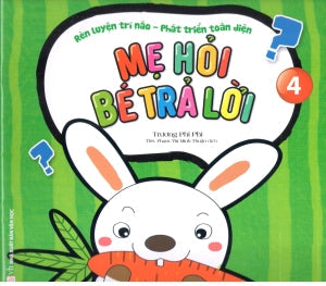 Rèn Luyện Trí Não - Phát Triển Toàn Diện - Mẹ Hỏi Bé Trả Lời - Quyển 4 Văn Học (Văn Chương)