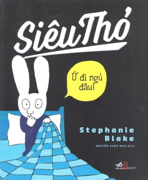 Siêu Thỏ - Ứ Đi Ngủ Đâu! / Non Pas Dodo Hội Nhà Văn (Nhã Nam)