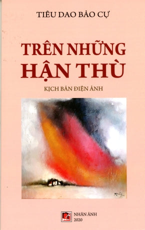 Trên Những Hận Thù (Kịch Bản Điện Ảnh) . Nhân Ảnh 2020