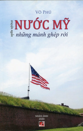 Nước Mỹ Những Mảnh Ghép Rời (Tuyển Tập Truyện Ngắn) (Nhân Ảnh) . Nhân Ảnh 2020