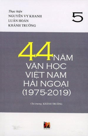 44 Năm Văn học Việt Nam Hải ngoại (1975 - 2019) tập 5 - bìa mềm .