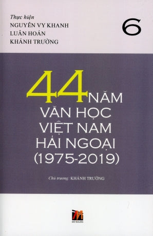 44 Năm Văn học Việt Nam Hải ngoại (1975 - 2019) tập 6 - bìa mềm .