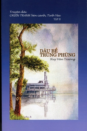 Dâu Bể Trùng Phùng (Chiến Tranh Bên Cạnh Tình Yêu Tập 2) (Truyện Dài) Bể Dâu Trung Phùng