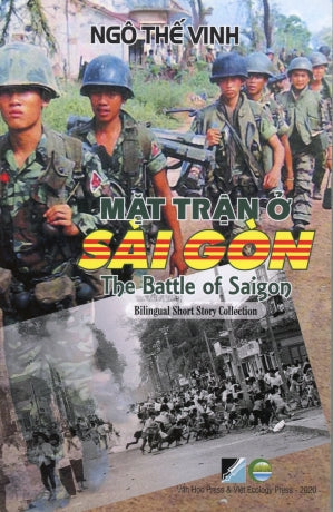 Mặt Trận Ở Sài Gòn / The Battle Of Saigon (Song Ngữ Anh Việt - A Bilingual English-Vietnamese Edition, Short Story Collection) Văn Học Press & Việt Ecology Press 2020