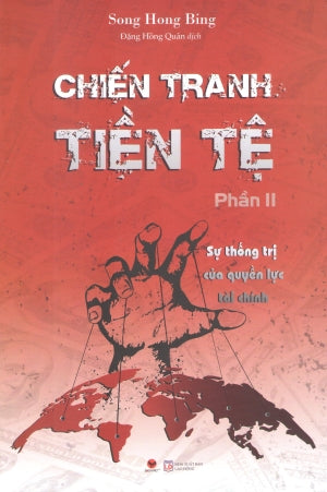 Chiến Tranh Tiền Tệ - Phần II : Sự Thống Trị Của Quyền Lực Tài Chính .