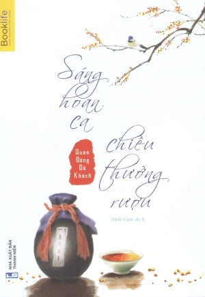 Sáng Hoan Ca, Chiều Thưởng Rượu (Tiểu Thuyết)