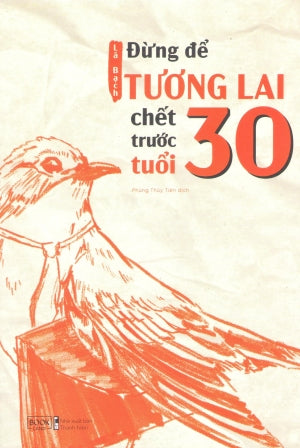 Đừng Để Tương Lai Chết Trước Tuổi 30