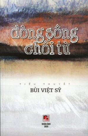 Dòng Sông Chối Từ (Tiểu Thuyết) . Nhân Ảnh 2020