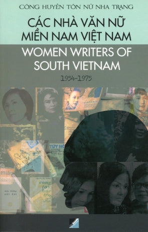 Các Nhà Văn Nữ Miền Nam Việt Nam ( Women Writers Of South Viet Nam) 1954-1975 (Song Ngữ Anh Việt - A Bilingual English-Vietnamese Edition) . VAN HOC (Trịnh Y thư)