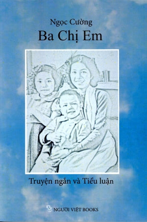 Ba Chị Em - Truyện Ngắn và Tiểu Luận Tác Giả (Nguoi Vie)