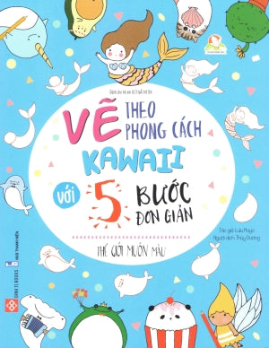 Vẽ Theo Phong Cách Kawaii Với 5 Bước Đơn Giản - Thế Giới Muôn Màu / Draw Kawaii In 5 Simple Steps .