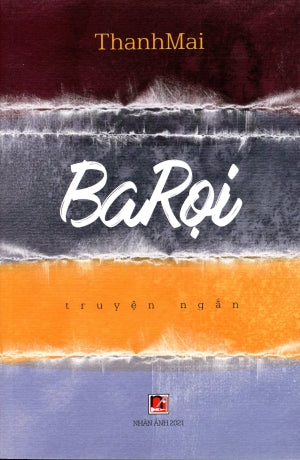 Ba Rọi - Tuyển tập truyện ngắn của Thanh Mai