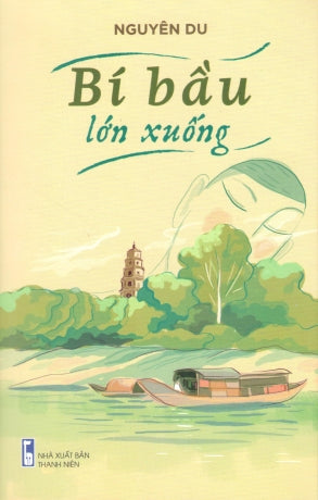 Bí Bầu Lớn Xuống (Tản Văn) (Nguyên Du) .