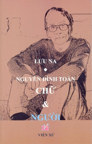 Nguyễn Đình Toàn Chữ Và Người (Biên Khảo)