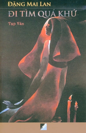 Đi Tìm Quá Khứ (Tạp Văn) - Đặng Mai Lan .