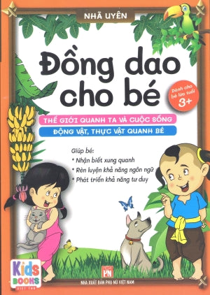 Đồng Dao Cho Bé - Thế Giới Quanh Ta Và Cuộc Sống - Động Vật, Thực Vật Quanh Bé - Bé Từ 3+ Trở Lên (Cho Bé Tập Nói) (Hình Ảnh Màu) .