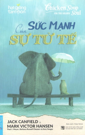 Hạt Giống Tâm Hồn - Sức Mạnh Của Sự Tử Tế / Chicken Soup For The Golden Soul .