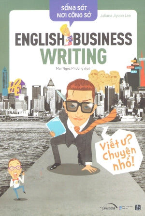 Sống Sót Nơi Công Sở - English Business Writing - Viết Ư? Chuyện Nhỏ
