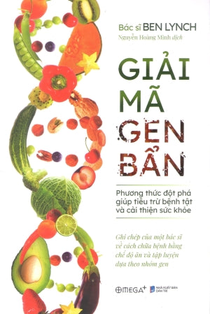 Giải Mã Gen Bẩn (Phương Thức Đột Phá Giúp Tiêu Trừ Bệnh Tật Và Cải Thiện Sức Khỏe / Dirty Genes