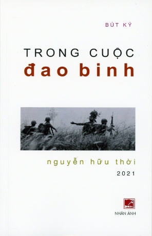 Trong Cuộc Đao Binh - Bút Ký - Nguyễn Hữu Thời 2021