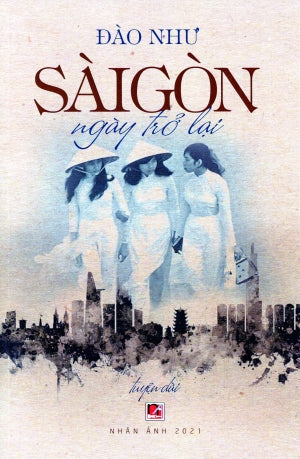 Sài Gòn Ngày Trở Lại - Truyện Dài
