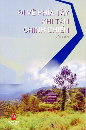 Đi Về Phía Tây Khi Tàn Chinh Chiến - Vũ Phan