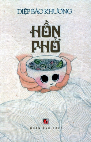 Hồn Phở - Tập Truyện của Diệp Bảo Khương . Nhân Ảnh 2022