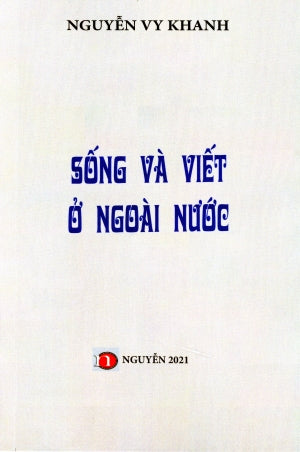 Sống Và Viết Ở Ngoài Nước - Nguyễn Vy Khanh (Sống Và Viết Ở Nước Ngoài )