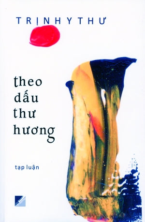 Theo Dấu Thư Hương - Tạp Luận . Văn Học Press (Trinh Y Thư)