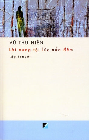 Lời Xưng Tội Lúc Nửa Đêm - Tập Truyện Vũ Thư Hiên (Tập Truyện)