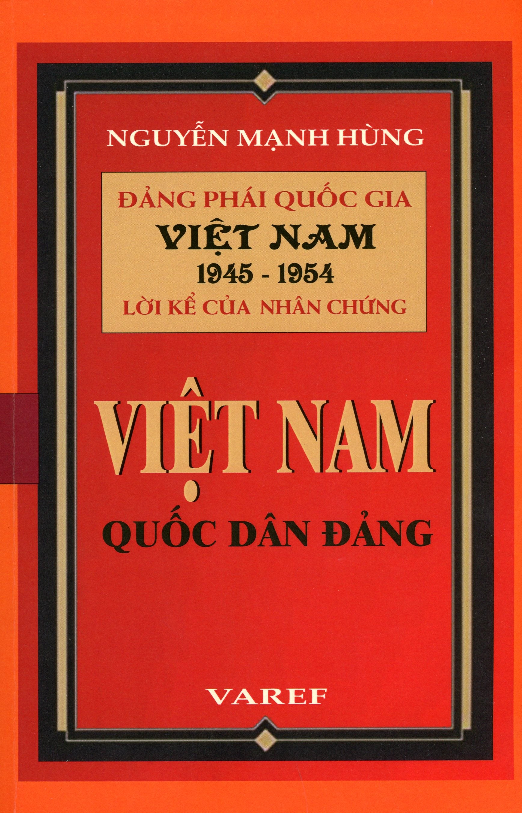 Đảng Phái Quốc Gia Việt Nam 1945 - 1954 Lời Kể Của Nhân Chứng: Việt Nam Quốc Dân Đảng