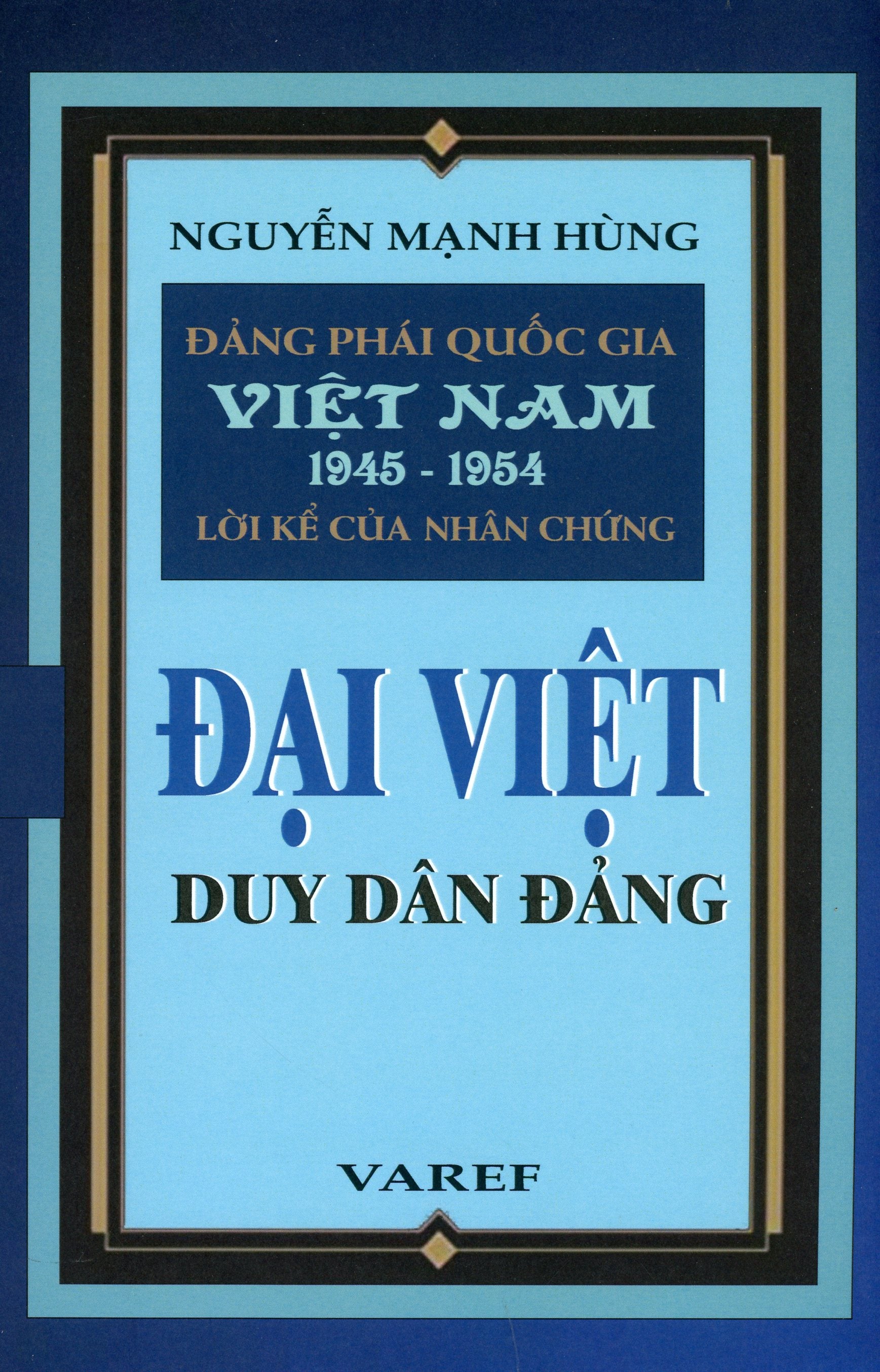 Đảng Phái Quốc Gia Việt Nam 1945 - 1954 Lời Kể Của Nhân Chứng: Đại Việt Duy Dân Đảng