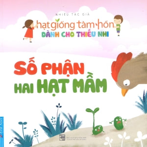 Hạt Giống Tâm Hồn Dành Cho Thiếu Nhi - Số Phận Hai Hạt Mầm.
