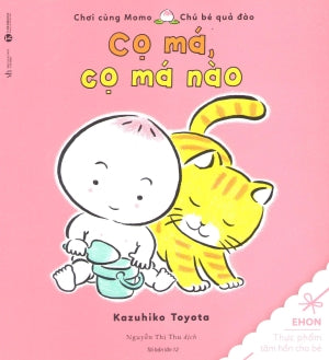 Chơi Cùng Momo Chú Bé Quả Đào - Cọ Má, Cọ Má Nào (Ehon Thực Phẩm Tâm Hồn Cho Bé) Lao Động (Thaiha)