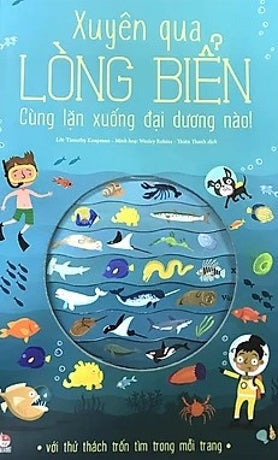Xuyên Qua Lòng Biển - Cùng Lặn Xuống Đại Dương Nào ! (Bìa Cứng, Giấy Cứng, Hình Ảnh Màu) Kim Đồng