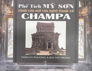 Phế Tích Mỹ Sơn - Cánh Cửa Mở Vào Nghệ Thuật Cổ Champa (Hình Ảnh Màu, In Trên Giấy Láng) .