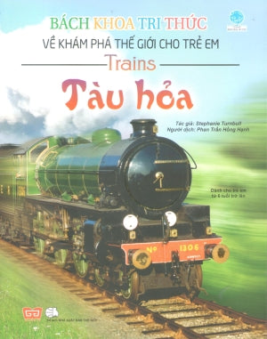Bách Khoa Tri Thức Về Khám Phá Thế Giới Cho Trẻ Em - Tàu Hỏa (Hình Ảnh Màu) (Dành Cho Trẻ Em Từ 6 Tuổi Trở Lên) Thế Giới (Đinh Tị)
