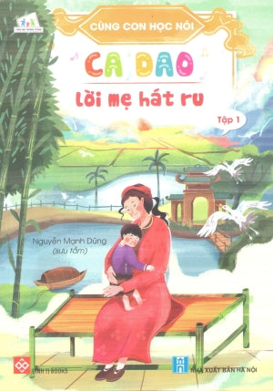 Cùng Con Học Nói - Tập 1 : Ca Dao Lời Mẹ Hát Ru