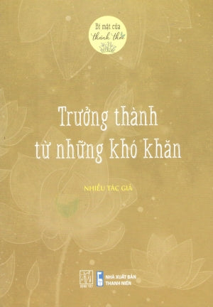 Bí Mật Của Thảnh Thơi - Trưởng Thành Từ Những Khó Khăn .