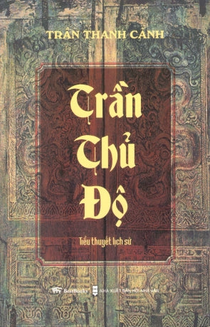 Trần Thủ Độ (Tiểu Thuyết Lịch Sử)