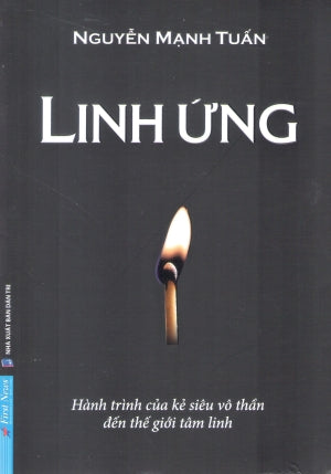 Linh Ứng - Hành Trình Của Kẻ Siêu Vô Thần Đến Thế Giới Tâm Linh