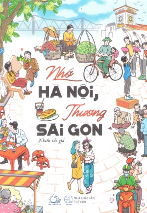 Nhớ Hà Nội, Thương Sài Gòn (Tản Văn) .