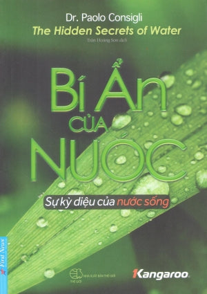 Bí Ẩn Của Nước - Sự Kỳ Diệu Của Nước Sống / The Hidden Secrects Of Water - Discovering The Power Of The Magical Molecule Of Life (Bí Mật Của Nước - Sự Kỳ Diệu Của Nước Uống)