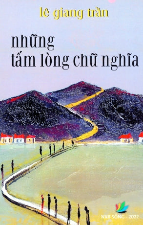Những Tấm Lòng Chữ Nghĩa (Tản Mạn, Giới Thiệu, Tựa, Bạt. Đọc Sách)