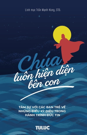Chúa Luôn Hiện Diện Bên Con (Bìa Mềm)