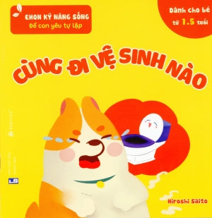 Ehon Kỷ Năng Sống Dể Con Yêu Tự Lập ( Dành Cho Bé Từ 1 - 5 Tuổi Cùng Di Vệ Sinh Nào